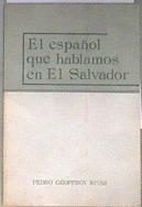 El Espanol Que Hablamos En El Salvador La Lengua Salvadorena | 181451 | Pedro Geoffroy Rivas