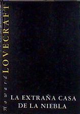 La extraña casa de la niebla y otros relatos | 183823 | Lovecraft, H. P.