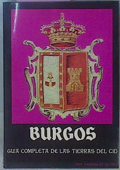 Burgos Guía Completa De Las Tierras Del CID | 40296 | Fray Valentin De La Cruz.