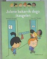Julene bakarrik dago ikasgelan | 177083 | Dargent, Nathalie/Yannick Thomé