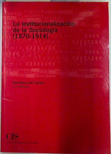 La institucionalización de la sociología (1870-1914) | 131801 | Campo Urbano, Salustiano del