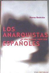 Los anarquistas españoles: los años heróicos 1868-1936 | 178962 | Bookchin, Murray
