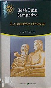 La Sonrisa Etrusca | 28355 | Sampedro Jose Luis/Prólogo de Ángeles Caso