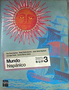 Mundo hispánico: Historia, 3 BUP | 78793 | Flores Guerrero, Pilar/Javier Gomez Espelosin, Rafael Fontan Guerrero/Evaristo Merino, Luis Lopez Puerta