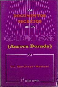 Los documentos secretos de la Golden Dawn (Aurora Dorada) | 152261 | Grupo Editorial Humanitas/Mathers, S. L. MacGregor