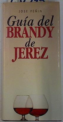 Guía del brandy de Jerez | 131945 | Peñín Santos, José