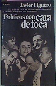 Políticos Con Cara De Foca | 41643 | Figuero, Javier