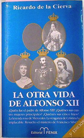 La Otra Vida De Alfonso XII | 51866 | Cierva, Ricardo De La