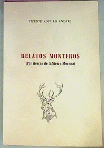 Relatos Monteros (Por Tierras De La Sierra Morena ) | 51208 | Roselló Andrés, Vicente