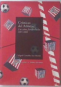 Crónicas del Athletic : los años funámbulos, 2005-2008 | 77303 | González San Martín, Miguel/Juan Carlos Eguillor - Ilustraciones