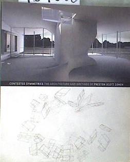 Contested Symmetries. The architecture and writings of Preston Scott Cohen | 169068 | Cohen, Preston Scott