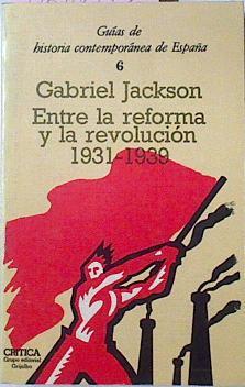 Entre La Reforma Y La Revolución 1931-1939 | 42924 | Jackson Gabriel