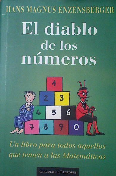 El diablo de los números: un libro para todos aquellos que temen a las matemáticas | 77102 | Enzensberger, Hans Magnus/Diseñado y ilustrado por Rotraut susanne Berner/Traducción de Carlos Fortea