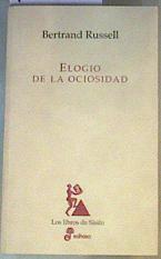 El elogio de la ociosidad y otros ensayos | 168682 | Russell, Bertrand