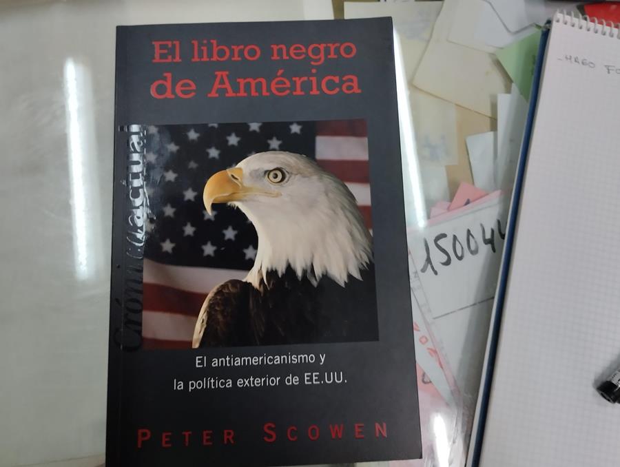 El Libro Negro De América El Antiamericanismo Y La Política Exterior De Ee.Uu | 57668 | Scowen Peter