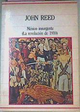 Mexico Insurgente La Revolucion De 1910 | 15589 | Reed John