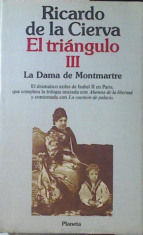 El Triangulo III La Dama De Montmartre | 23069 | Cierva Ricardo De La