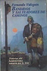 Bandidos y salteadores de caminos Historias del bandolerismo navarro del s. XIX | 177191 | Videgáin Agós, Fernando