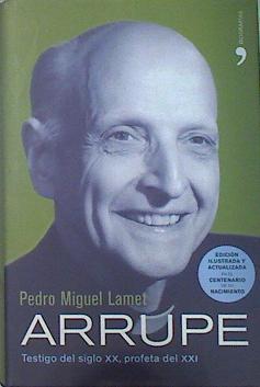 Arrupe TEstigo del Siglo XX profeta del XXI | 138191 | Lamet Moreno, Pedro Miguel (1941- )