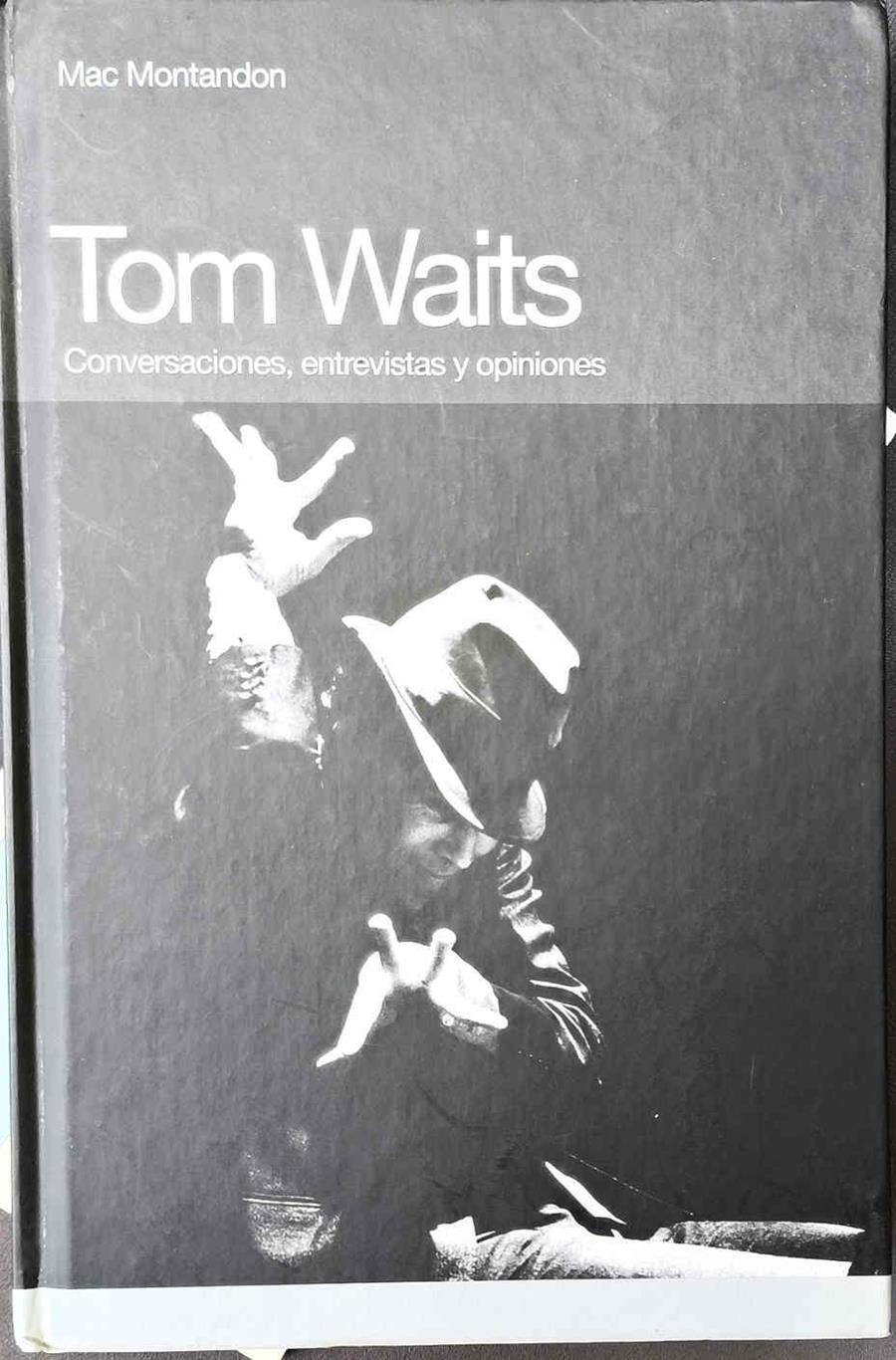 Tom Waits Conversaciones, entrevistas y opiniones | 187385 | Montandon, Mac