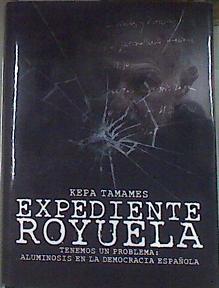 El expediente Royuela | 179124 | Tamames, Kepa (1962-)