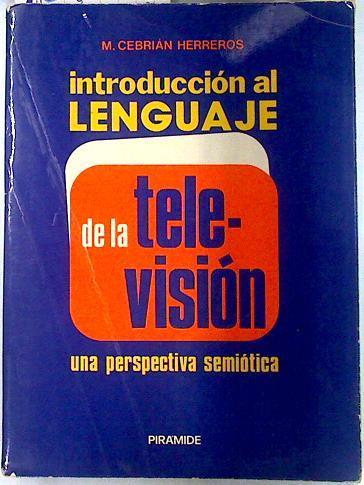Introducción al Lenguaje de la Televisión. Una perspectiva semiótica | 135411 | Cebrián Herreros, Mariano