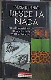 Desde la nada Sobre la creatividad de la naturaleza y del ser humano | 96383 | Binnig, Gerd/Ilustraciones y poemas  Rudi Garharz/traducción María Teresa Diez Hochleitner