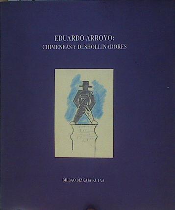 Eduardo Arroyo: chimeneas y deshollinadores | 153913 | Calvo Serraller, Francisco