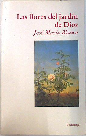 Las flores del jardín de Dios: 77 poemas, semillas para hacer florecer el alma | 89237 | Blanco Pérez, José María