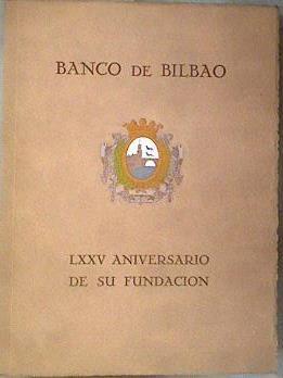 Banco de Bilbao  Septuagesimo quinto aniversario de su fundación 24 de agsto de 1857/1932 | 182832 | Banco de Bilbao