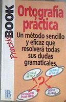 Ortografía práctica Un método sencillo y eficaz que resolverá todas sus dudas gramaticales | 176886 | Repollés Aguilar, José