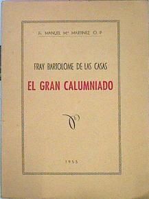 Fray Bartolomé De Las Casas El Gran Calumniado | 43314 | Fr. Manuel Mª Martínez O P