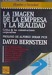 La Imagen de la empresa y la realidad Critica de las Comunicaciones Corporativas | 159965 | Berstein, David