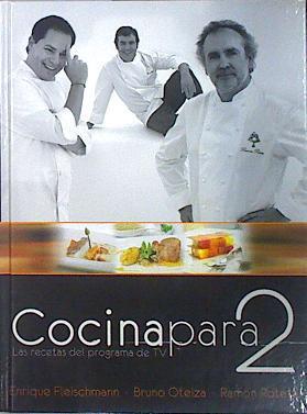 Cocina para 2 las recetas del programa de TV | 138977 | Fleischmann, Enrique/Oteiza, Bruno/Roteta, Ramon