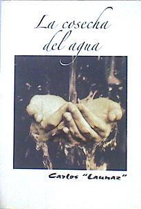La cosecha del agua | 142167 | "Ruiz de Alegría ""Lunaz"", Carlos"