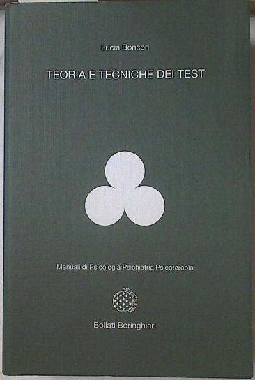 Teoria e tecniche dei test. Manuali di psicologia psiquiatria psicoterapia | 123422 | Boncori, Lucia
