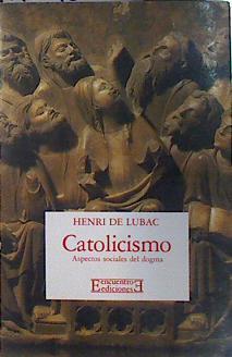 Catolicismo: aspectos sociales del dogma | 137327 | Lubac, Henri de