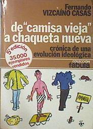 De Camisa Vieja A Chaqueta Nueva Crónica de una evolución ideológica | 14166 | Vizcaino Casas Fernando