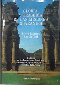 Gloria y tragedia de las misiones guaraníes | 181100 | Palacios, Silvio/Zoffoli, Ena