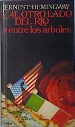 Al Otro Lado Del Rio Y Entre Los Arboles | 23985 | Hemingway Ernest