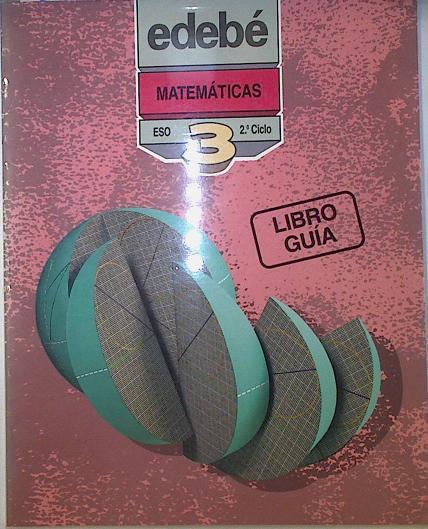 Matemáticas, 3 ESO, 2 ciclo. LIBRO GUIA | 122759 | Equipo Edebe