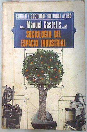Sociología del espacio industrial | 134203 | Castells, Manuel