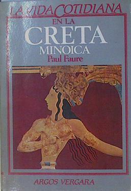 Vida cotidiana en la Creta Minoica | 154030 | Faure, Paul