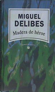 Madera de héroe | 104009 | Delibes, Miguel
