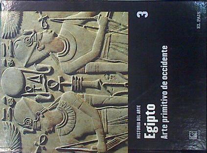 Egipto Arte primitivo de occidente Historia del arte 3 | 139327 | VVAA