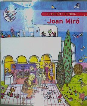 Pequeña historia de Joan Miró | 153670 | Durán i Riu, Fina/ilustrador Pilarin Bayes