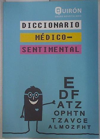 Diccionario médico-sentimental | 129954 | García (coordinador), Miguel Ángel/Quirón Grupo Hospitalario