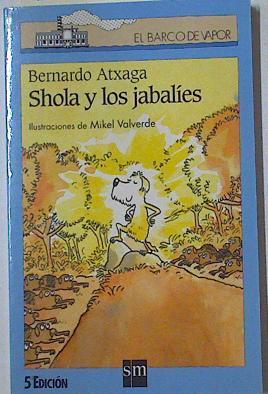 Shola y los jabalíes | 105531 | Atxaga, Bernardo/Mikel Valverde (ilustrador)