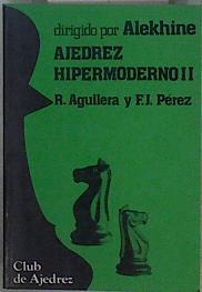 Ajedrez hipermoderno tomo segundo | 105585 | Aguilera, R./Pérez, F.J.