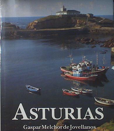Asturias | 121540 | Jovellanos (Texto), Gaspar Melchor de/Fotografias, Juan Antonio Fernandez